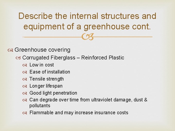 Describe the internal structures and equipment of a greenhouse cont. Greenhouse covering Corrugated Fiberglass