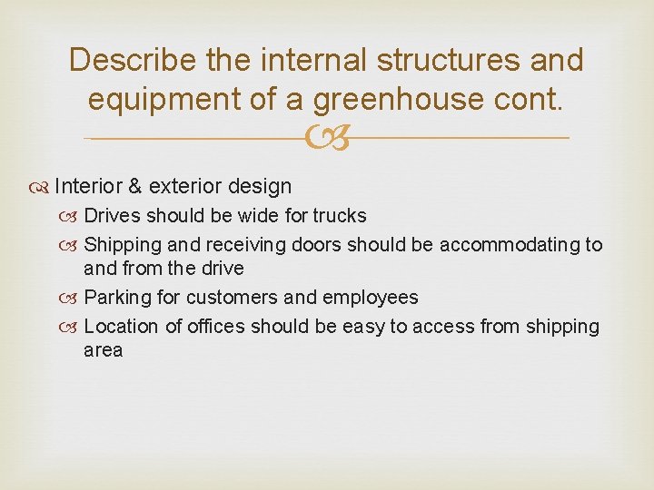 Describe the internal structures and equipment of a greenhouse cont. Interior & exterior design