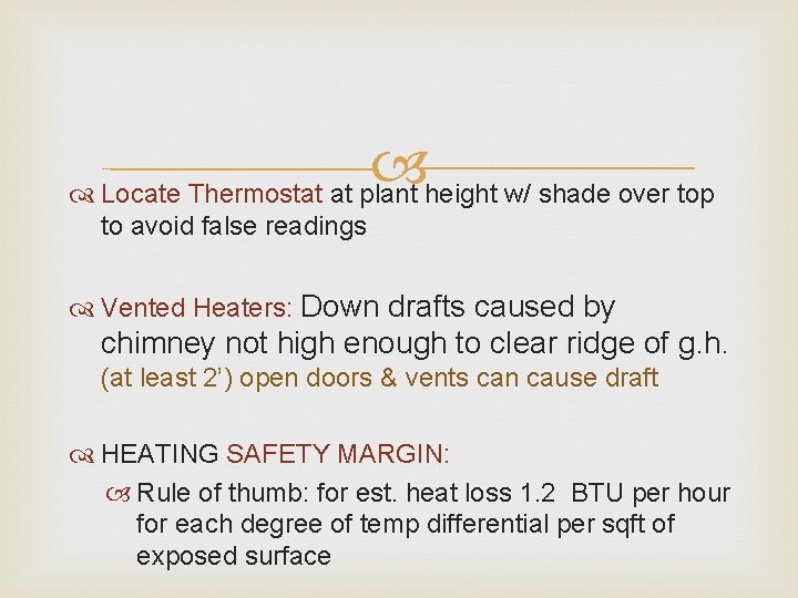  Locate Thermostat at plant height w/ shade over top to avoid false readings