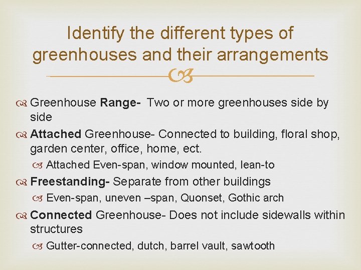 Identify the different types of greenhouses and their arrangements Greenhouse Range- Two or more