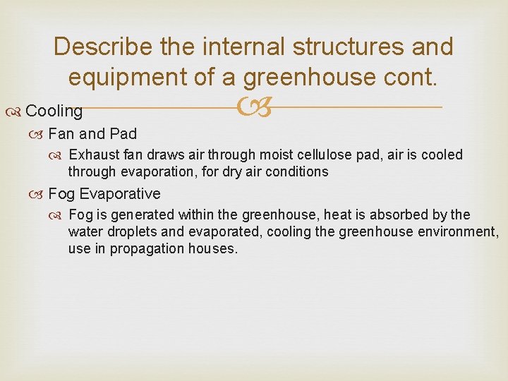 Describe the internal structures and equipment of a greenhouse cont. Cooling Fan and Pad