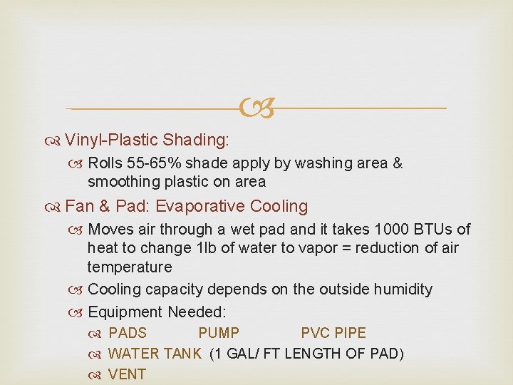 Vinyl-Plastic Shading: Rolls 55 -65% shade apply by washing area & smoothing plastic