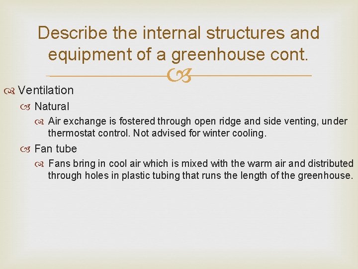 Describe the internal structures and equipment of a greenhouse cont. Ventilation Natural Air exchange