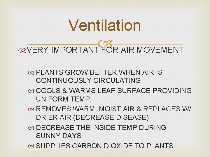 Ventilation VERY IMPORTANT FOR AIR MOVEMENT PLANTS GROW BETTER WHEN AIR IS CONTINUOUSLY CIRCULATING