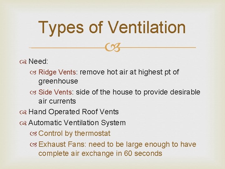 Types of Ventilation Need: Ridge Vents: remove hot air at highest pt of greenhouse