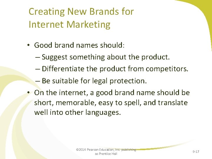 Creating New Brands for Internet Marketing • Good brand names should: – Suggest something