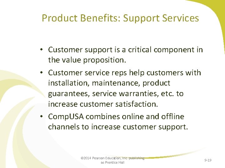 Product Benefits: Support Services • Customer support is a critical component in the value