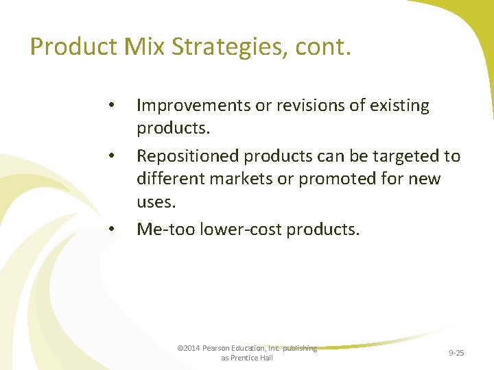 Product Mix Strategies, cont. • • • Improvements or revisions of existing products. Repositioned