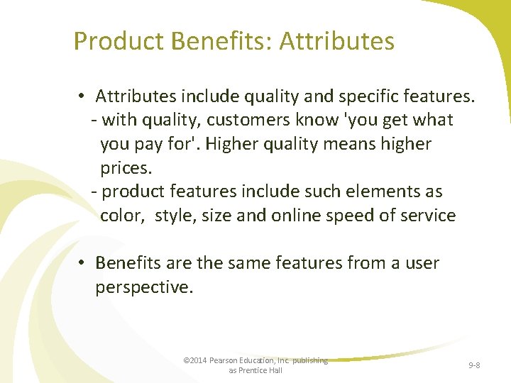 Product Benefits: Attributes • Attributes include quality and specific features. - with quality, customers