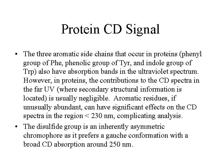 Protein CD Signal • The three aromatic side chains that occur in proteins (phenyl