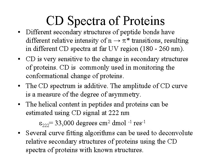 CD Spectra of Proteins • Different secondary structures of peptide bonds have different relative