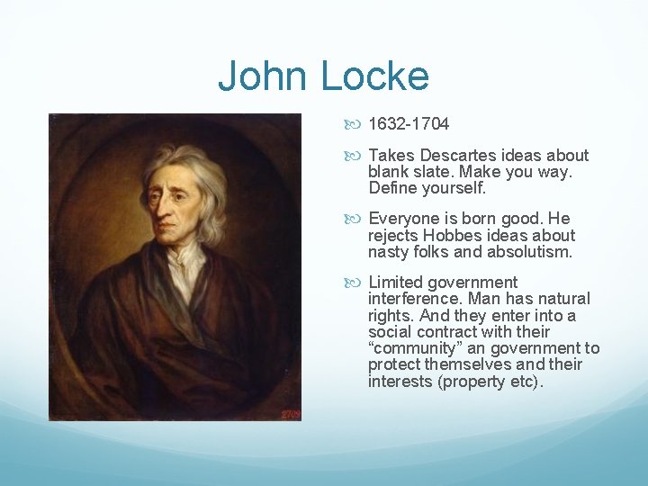 John Locke 1632 -1704 Takes Descartes ideas about blank slate. Make you way. Define
