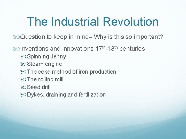 The Industrial Revolution Question to keep in mind= Why is this so important? Inventions