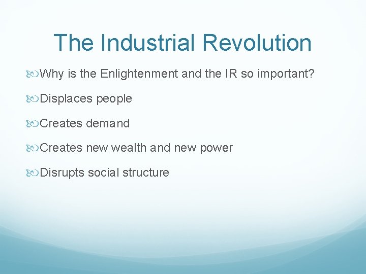 The Industrial Revolution Why is the Enlightenment and the IR so important? Displaces people