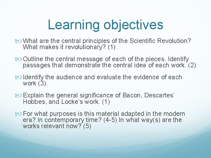 Learning objectives What are the central principles of the Scientific Revolution? What makes it
