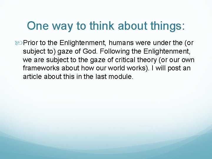 One way to think about things: Prior to the Enlightenment, humans were under the