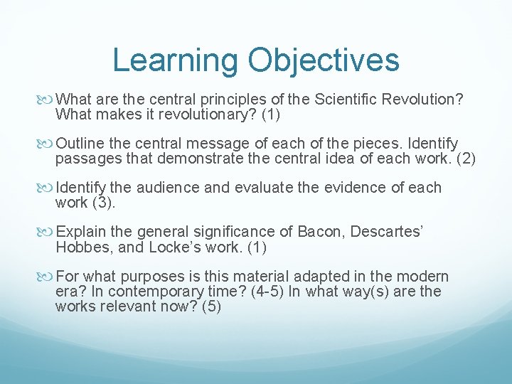 Learning Objectives What are the central principles of the Scientific Revolution? What makes it