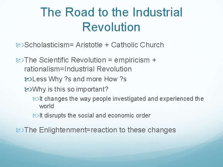 The Road to the Industrial Revolution Scholasticism= Aristotle + Catholic Church The Scientific Revolution