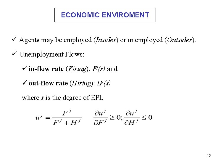 ECONOMIC ENVIROMENT ü Agents may be employed (Insider) or unemployed (Outsider). ü Unemployment Flows: