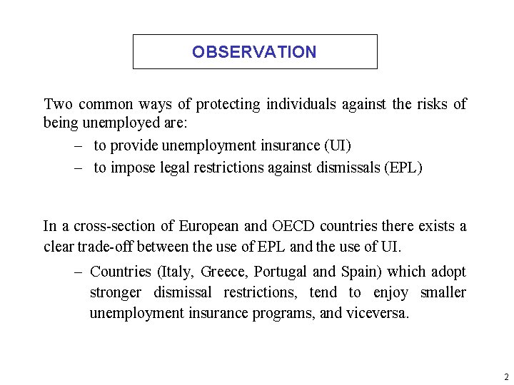 OBSERVATION Two common ways of protecting individuals against the risks of being unemployed are: