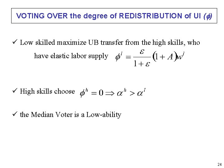 VOTING OVER the degree of REDISTRIBUTION of UI (f) ü Low skilled maximize UB