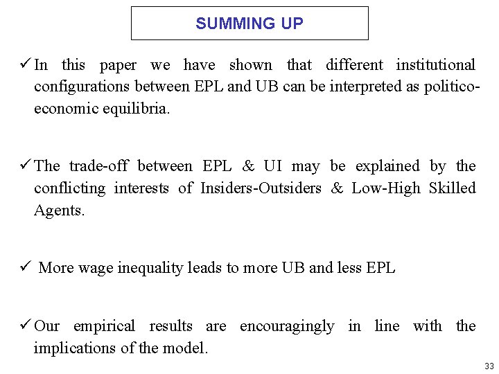 SUMMING UP ü In this paper we have shown that different institutional configurations between