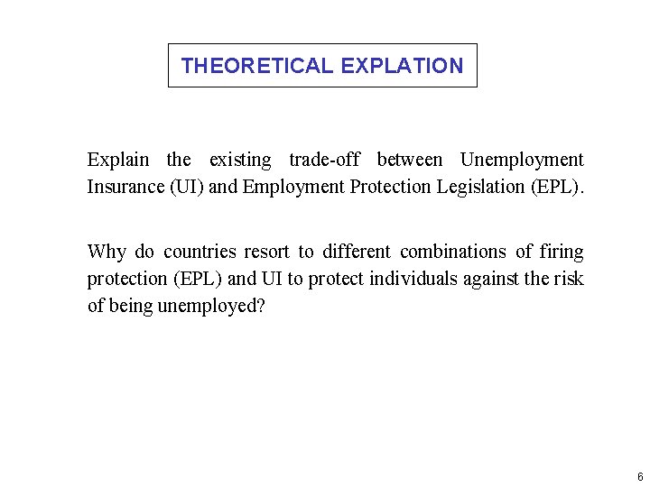 THEORETICAL EXPLATION Explain the existing trade-off between Unemployment Insurance (UI) and Employment Protection Legislation