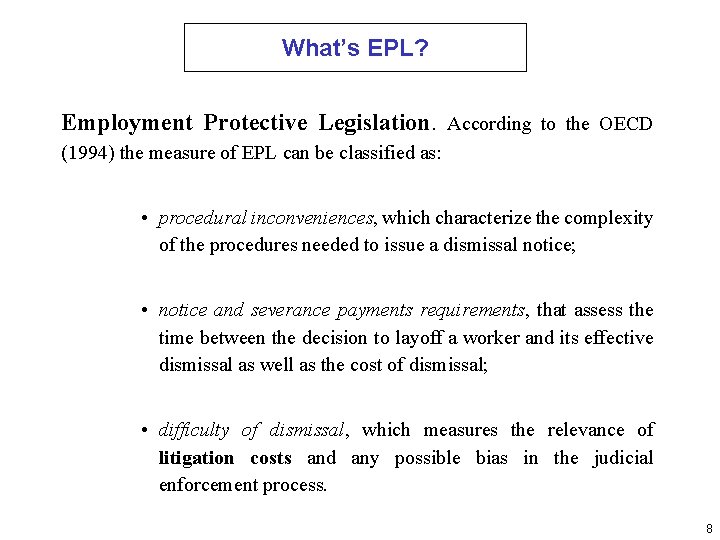 What’s EPL? Employment Protective Legislation. According to the OECD (1994) the measure of EPL