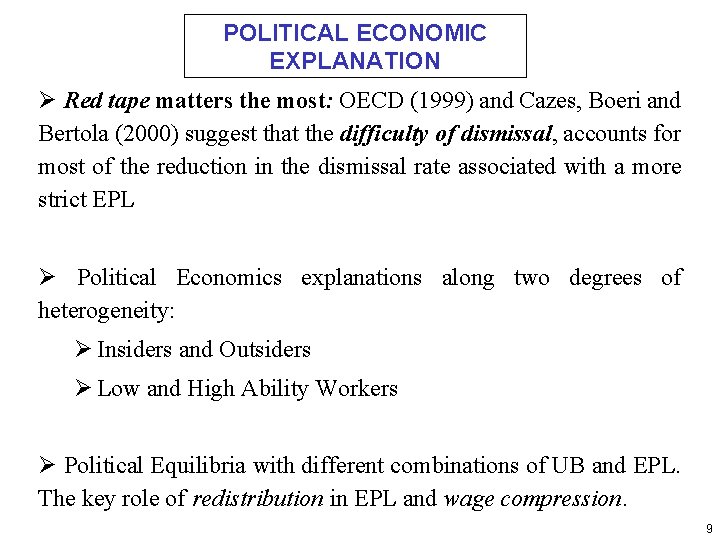 POLITICAL ECONOMIC EXPLANATION Ø Red tape matters the most: OECD (1999) and Cazes, Boeri