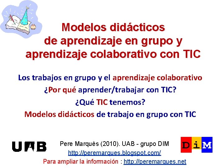 Modelos didácticos de aprendizaje en grupo y aprendizaje colaborativo con TIC Los trabajos en