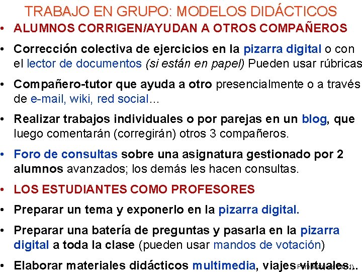 TRABAJO EN GRUPO: MODELOS DIDÁCTICOS • ALUMNOS CORRIGEN/AYUDAN A OTROS COMPAÑEROS • Corrección colectiva