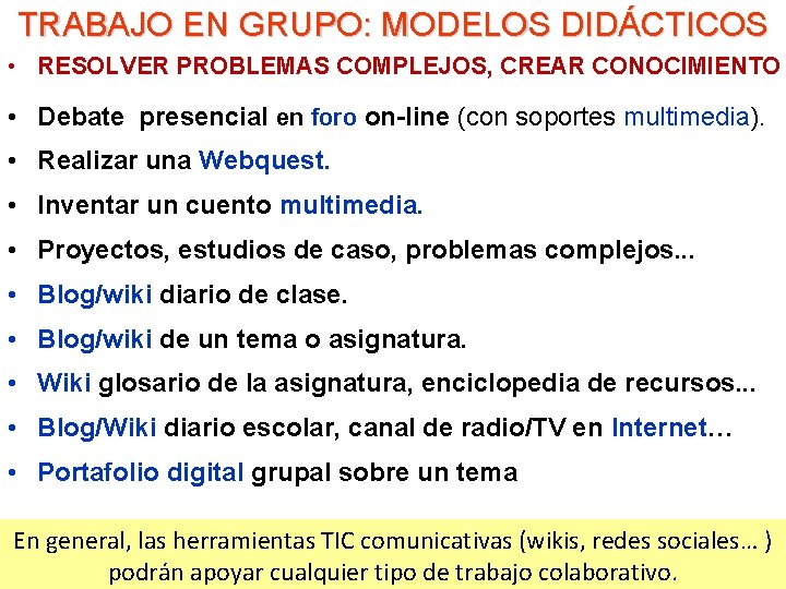 TRABAJO EN GRUPO: MODELOS DIDÁCTICOS • RESOLVER PROBLEMAS COMPLEJOS, CREAR CONOCIMIENTO • Debate presencial