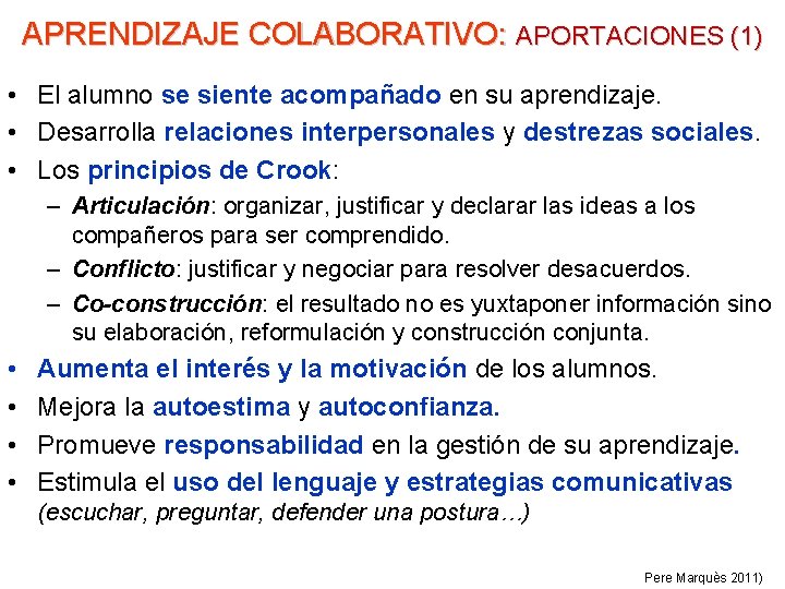 APRENDIZAJE COLABORATIVO: APORTACIONES (1) • El alumno se siente acompañado en su aprendizaje. •