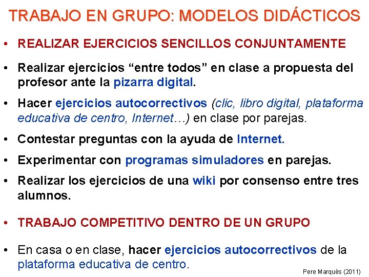 TRABAJO EN GRUPO: MODELOS DIDÁCTICOS • REALIZAR EJERCICIOS SENCILLOS CONJUNTAMENTE • Realizar ejercicios “entre