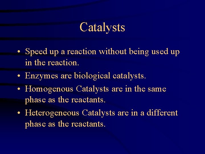 Catalysts • Speed up a reaction without being used up in the reaction. •