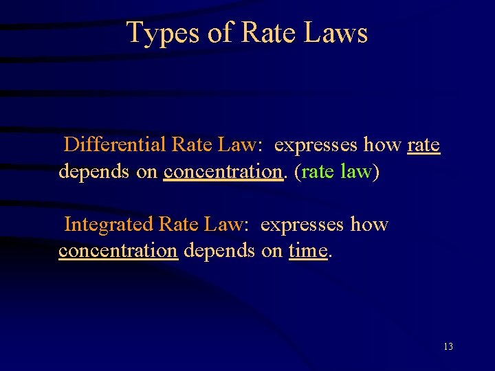 Types of Rate Laws Differential Rate Law: expresses how rate depends on concentration. (rate