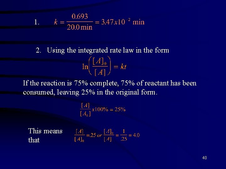 1. 2. Using the integrated rate law in the form If the reaction is