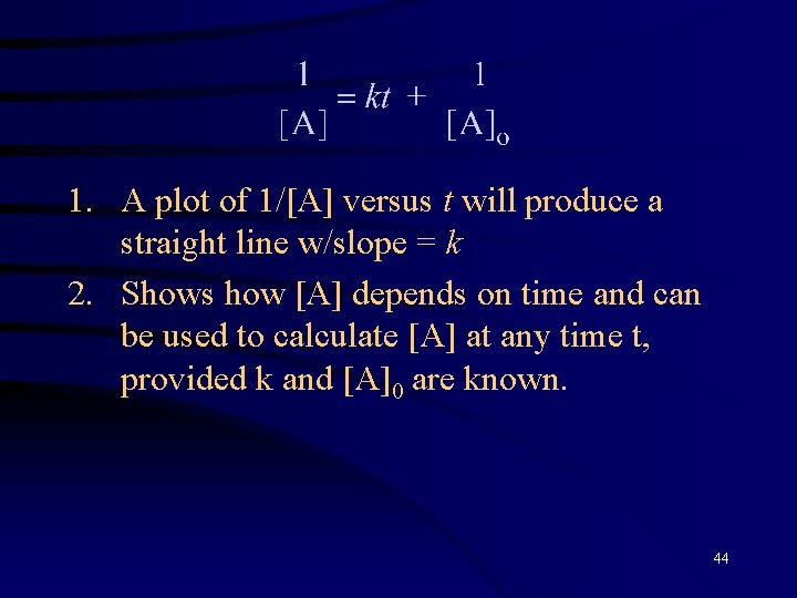 1. A plot of 1/[A] versus t will produce a straight line w/slope =