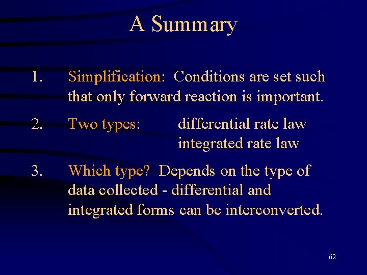 A Summary 1. Simplification: Conditions are set such that only forward reaction is important.