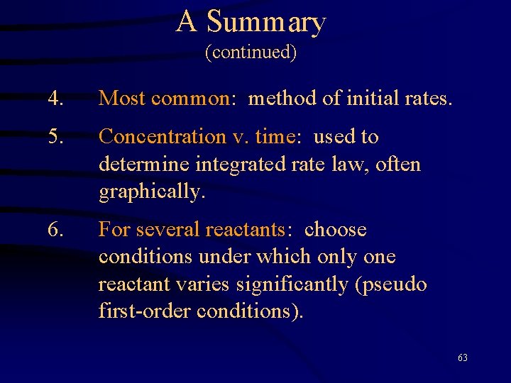 A Summary (continued) 4. Most common: method of initial rates. 5. Concentration v. time: