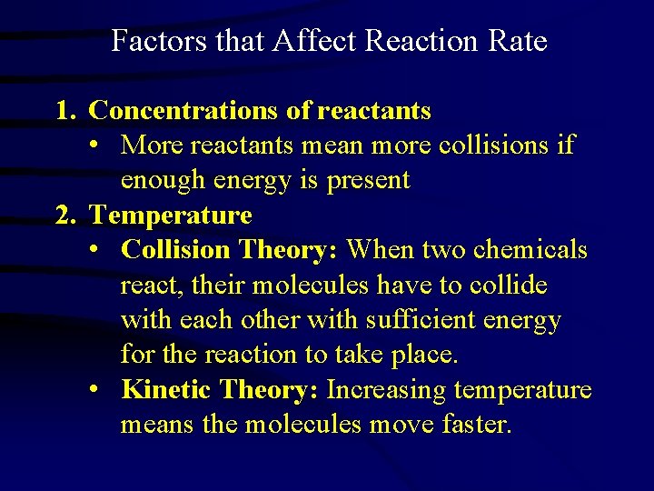 Factors that Affect Reaction Rate 1. Concentrations of reactants • More reactants mean more