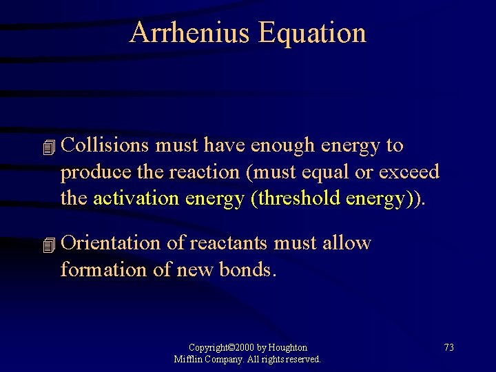 Arrhenius Equation 4 Collisions must have enough energy to produce the reaction (must equal