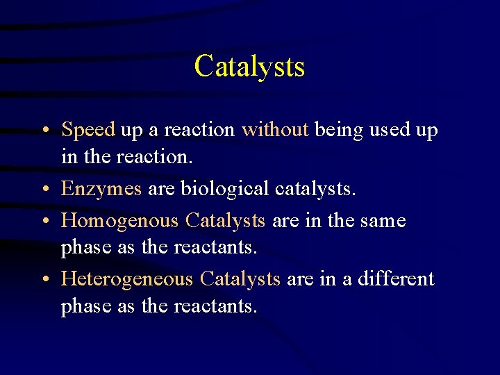 Catalysts • Speed up a reaction without being used up in the reaction. •