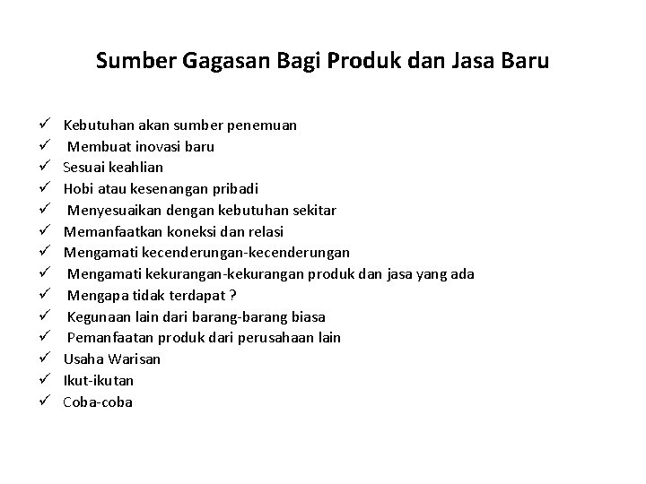 Sumber Gagasan Bagi Produk dan Jasa Baru ü ü ü ü Kebutuhan akan sumber