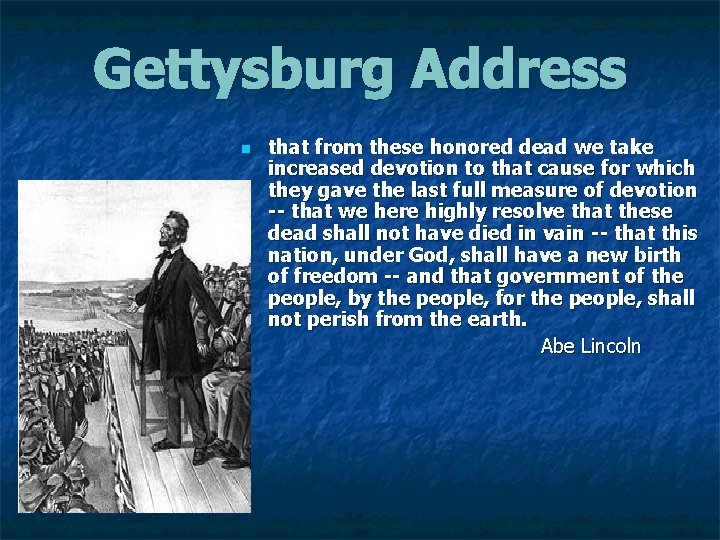 Gettysburg Address n that from these honored dead we take increased devotion to that