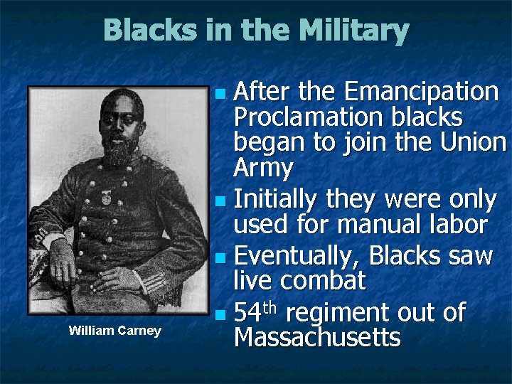 Blacks in the Military After the Emancipation Proclamation blacks began to join the Union