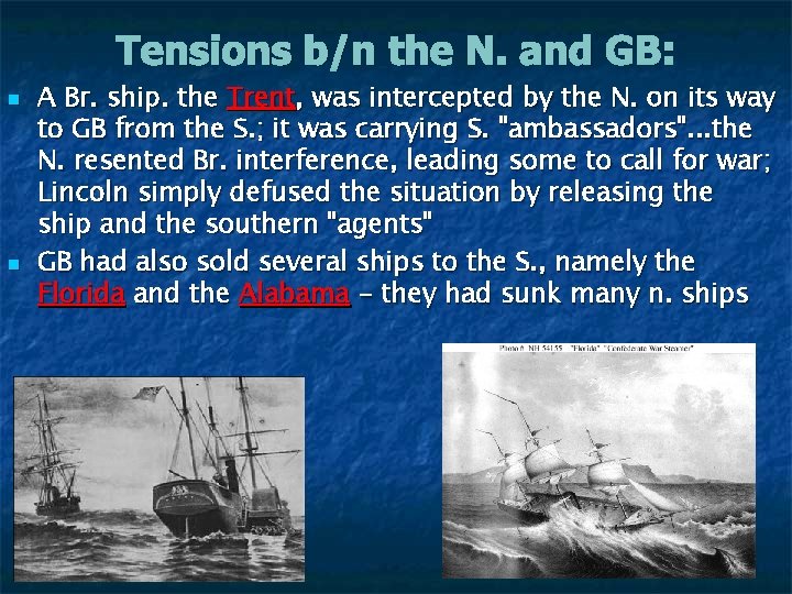 Tensions b/n the N. and GB: n n A Br. ship. the Trent, was