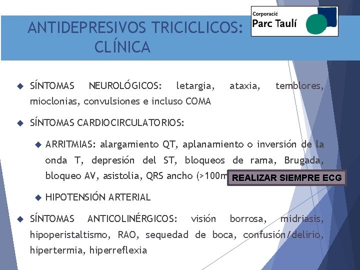 ANTIDEPRESIVOS TRICICLICOS: CLÍNICA SÍNTOMAS NEUROLÓGICOS: letargia, ataxia, temblores, mioclonias, convulsiones e incluso COMA SÍNTOMAS ANTIDEPRESIVOS TRICICLICOS: CLÍNICA SÍNTOMAS NEUROLÓGICOS: letargia, ataxia, temblores, mioclonias, convulsiones e incluso COMA SÍNTOMAS