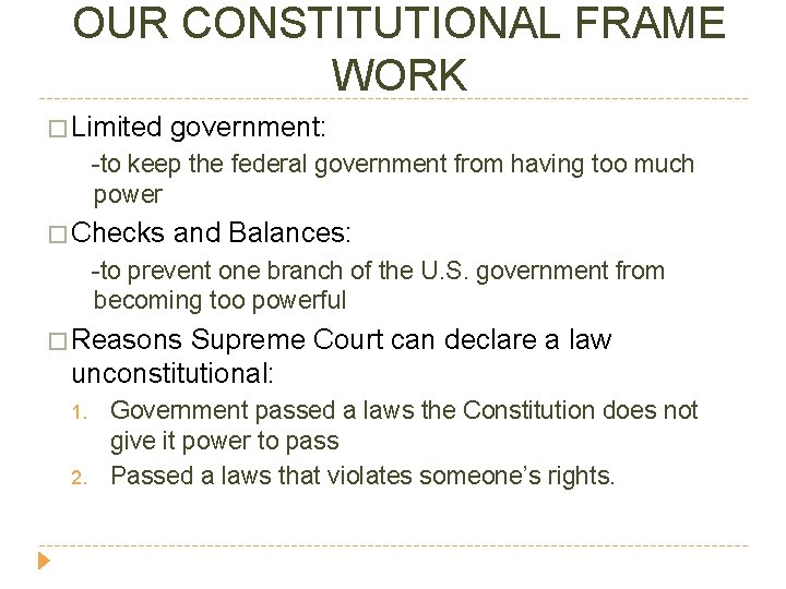 OUR CONSTITUTIONAL FRAME WORK � Limited government: -to keep the federal government from having