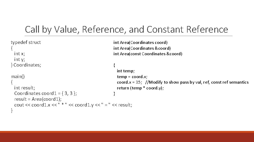 Call by Value, Reference, and Constant Reference typedef struct { int x; int y;